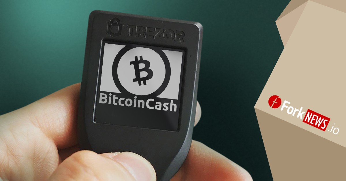 Аппаратный кошелек Trezor будет поддерживать  новые адреса Bitcoin Cash 